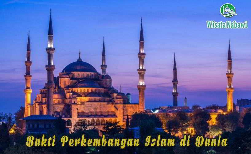 Bukti perkembangan islam di dunia