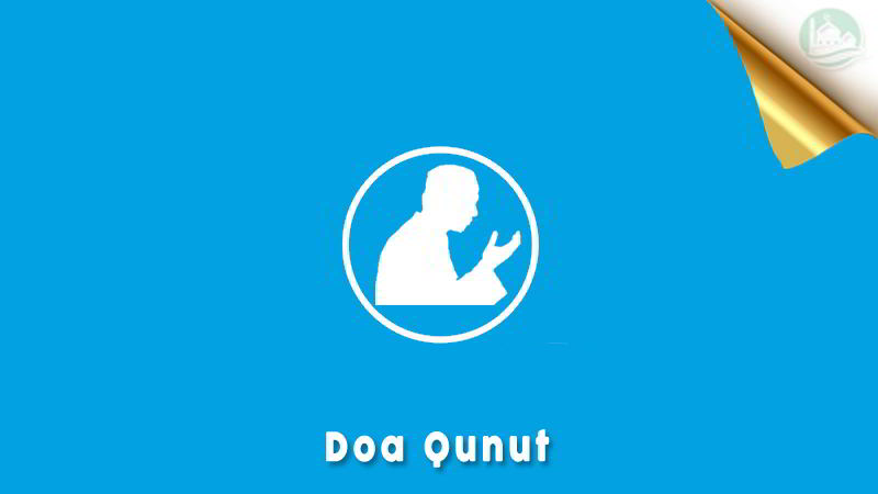 Bacaan Doa Qunut Dalam Sholat Subuh