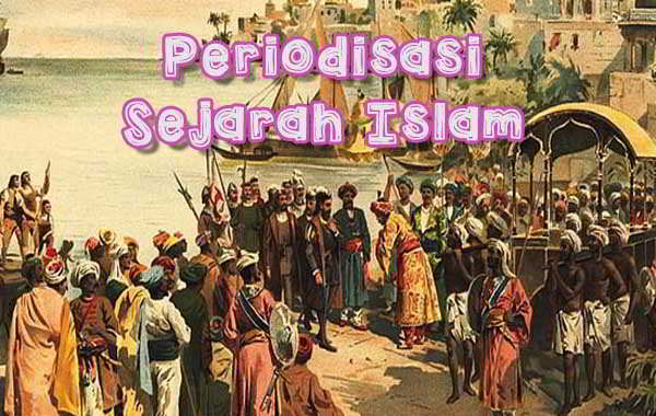 Periodisasi sejarah Islam
