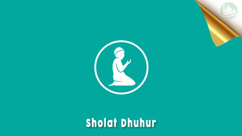 Sholat Dhuhur: Bacaan Niat, Waktu dan Tata Cara (Lengkap)